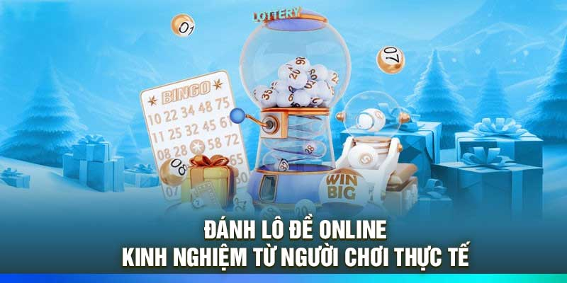 Các kỹ năng cần có để đánh đề online an toàn