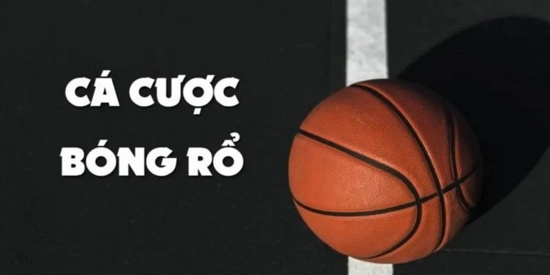 Hiểu rõ về cá cược bóng rổ để xây dựng mẹo cá cược hiệu quả