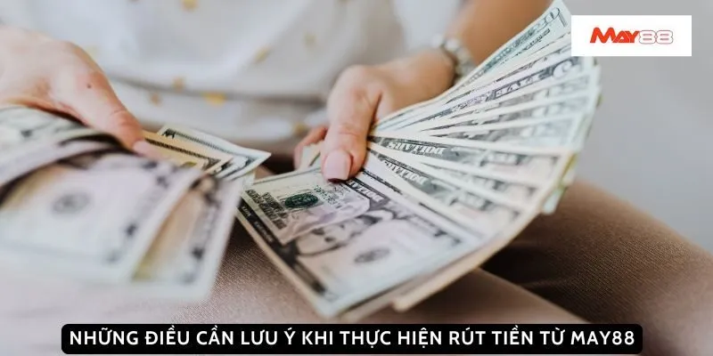 Những điều cần lưu ý khi thực hiện rút tiền